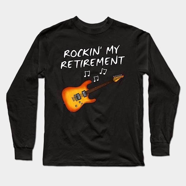 Electric Guitarist, Rockin' My Retirement, Retired Musician Long Sleeve T-Shirt by doodlerob